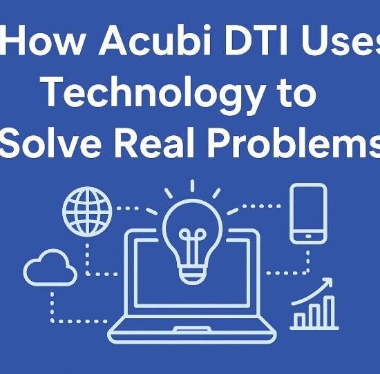 How Acubi DTI Uses Technology to Solve Real Problems