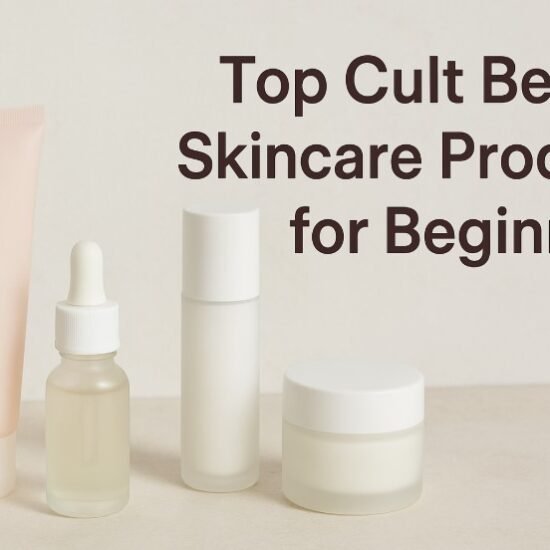 Top Cult Beauty Skincare Products for Beginners